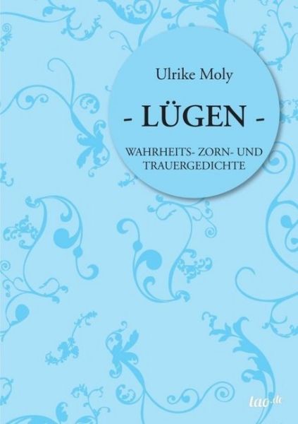 LÜGEN: WAHRHEITS- ZORN- UND TRAUERGEDICHTE - tao.de in J. Kamp...