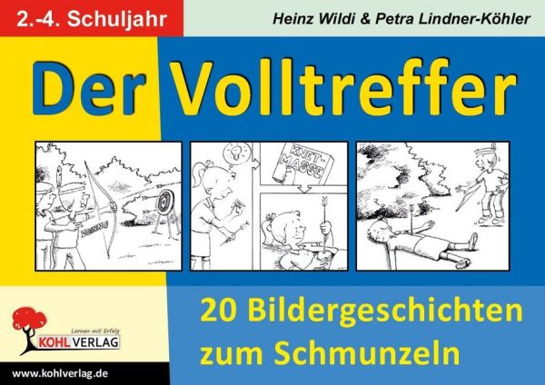 Der Volltreffer: 20 Bildergeschichten zum Schmunzeln. Kopiervorlagen - KOHL VERLAG Der V...
