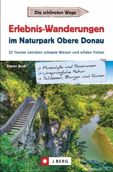 Erlebnis-Wanderungen im Naturpark Obere Donau: 25 Touren zwischen ruhigem Wasser und wilden Felsen - J. Berg