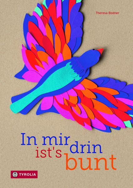 In mir drin ist ́s bunt: Bilderbuch - Tyrolia