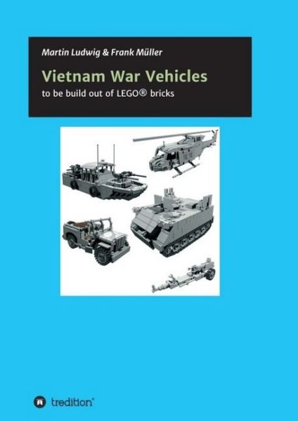 Vietnam War Vehicles: to be build out of LEGO bricks - tredition