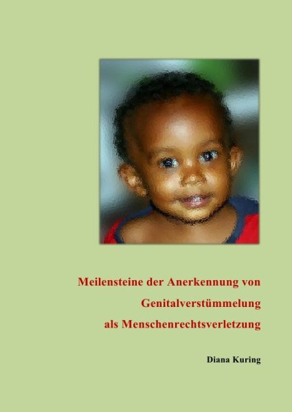 Meilensteine zur Anerkennung von Genitalverstümmelung als Menschenrechtsverletzung - epubli