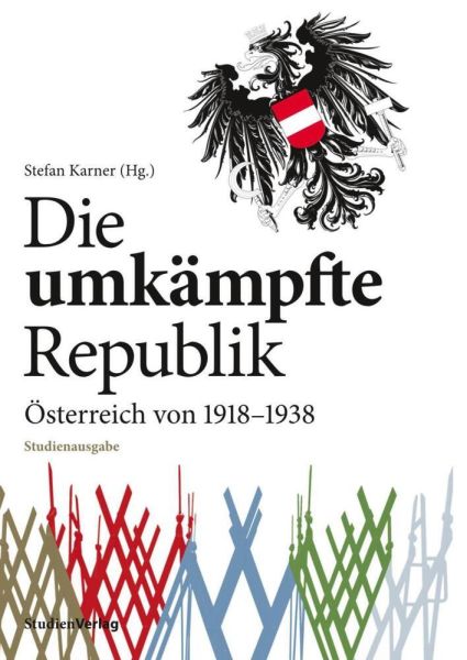 Die umkämpfte Republik: Österreich von 1918-1938 - StudienVerlag