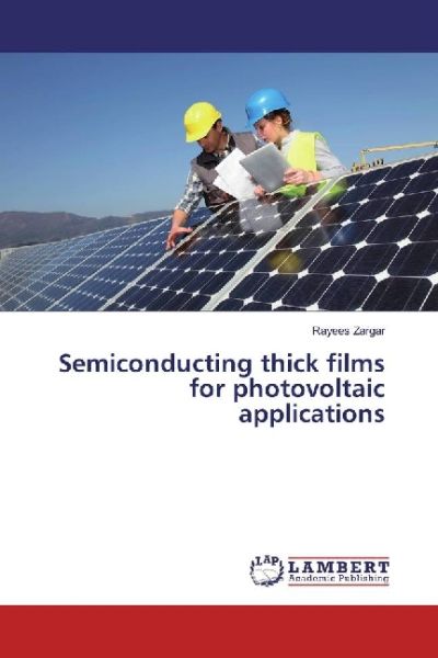 Semiconducting thick films for photovoltaic applications - LAP Lambert Acade...