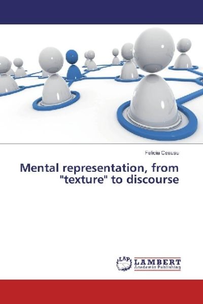 Mental representation, from "texture" to discourse - LAP Lambert Acade...
