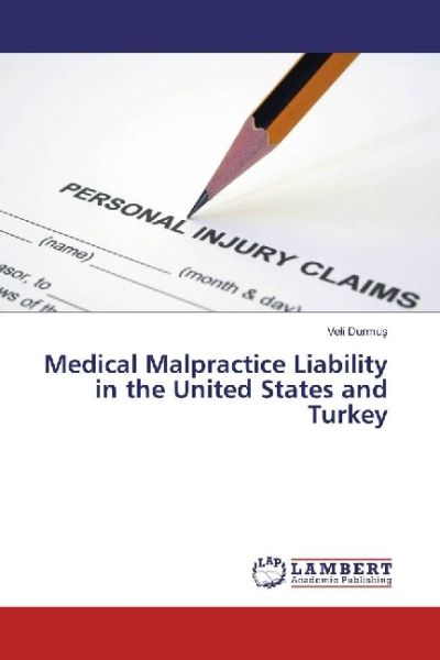 Medical Malpractice Liability in the United States and Turkey - LAP Lambert Acade...