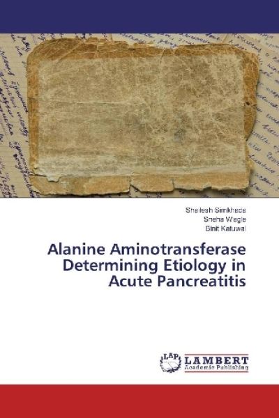 Alanine Aminotransferase Determining Etiology in Acute Pancreatitis - LAP Lambert Acade...