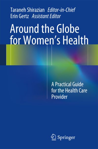 Around the Globe for Women's Health: A Practical Guide for the Health Care Provider - Springer Berlin,S...