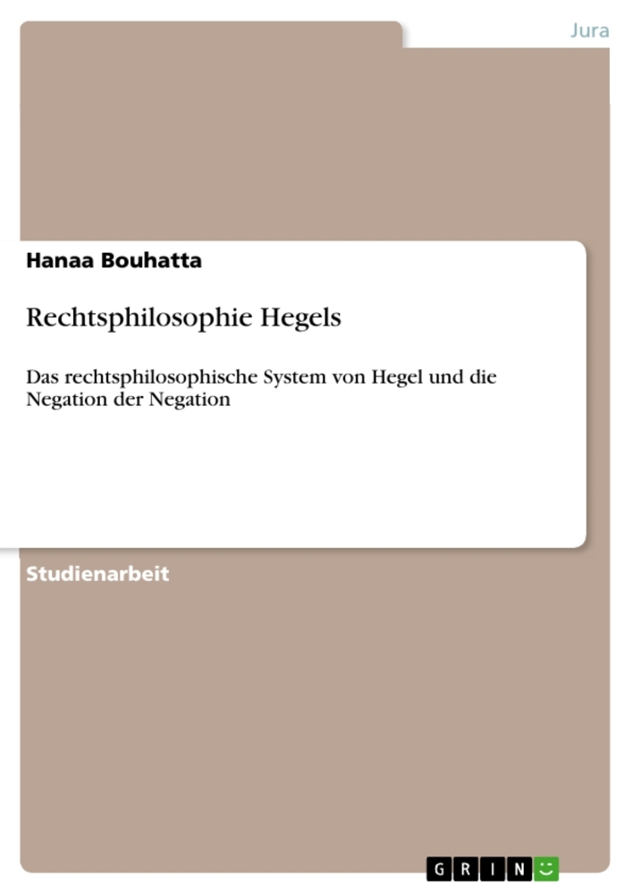 Rechtsphilosophie Hegels: Das rechtsphilosophische System von Hegel und die Negation der Negation