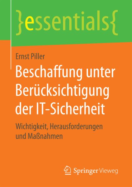 Beschaffung unter Berücksichtigung der IT-Sicherheit: Wichtigkeit, Herausforderungen und Maßnahmen - Springer Berlin,S...