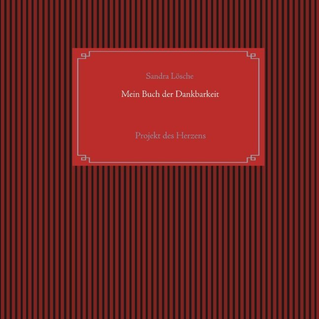 Mein Buch der Dankbarkeit: Projekt des Herzens