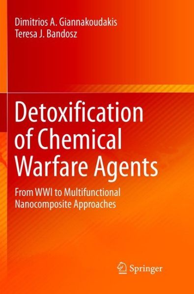 Detoxification of Chemical Warfare Agents: From WWI to Multifunctional Nanocomposite Approaches - Springer Berlin,S...