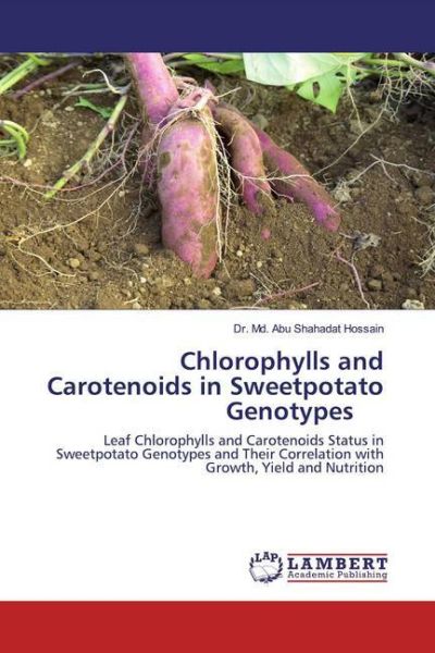 Chlorophylls and Carotenoids in Sweetpotato Genotypes: Leaf Chlorophylls and Carotenoids Status in S - LAP Lambert Acade...