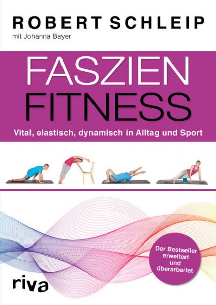Faszien-Fitness: Vital, elastisch, dynamisch in Alltag und Sport - riva Verlag