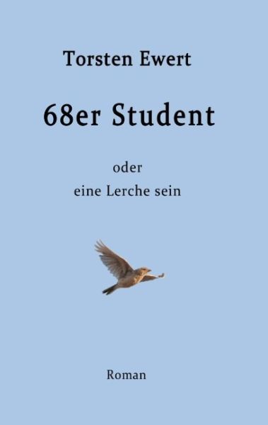 68er Student; .: oder eine Lerche sein - tredition