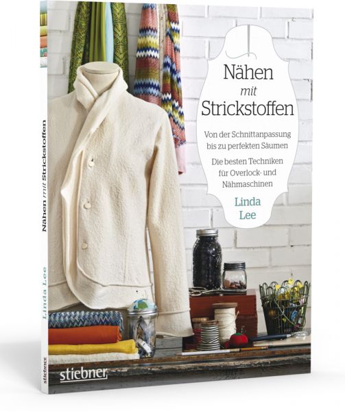 Nähen mit Strickstoffen: Von der Schnittanpassung bis zu perfekten Saumen. Bewahrte Methoden für Ove - Stiebner