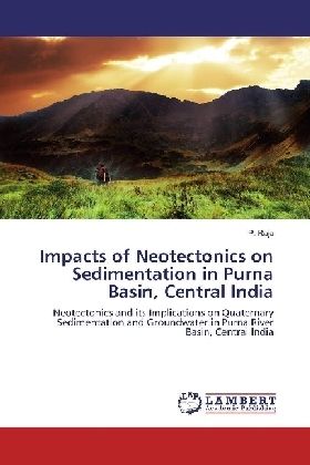Impacts of Neotectonics on Sedimentation in Purna Basin, Central India: Neotectonics and its Implica - LAP Lambert Acade...