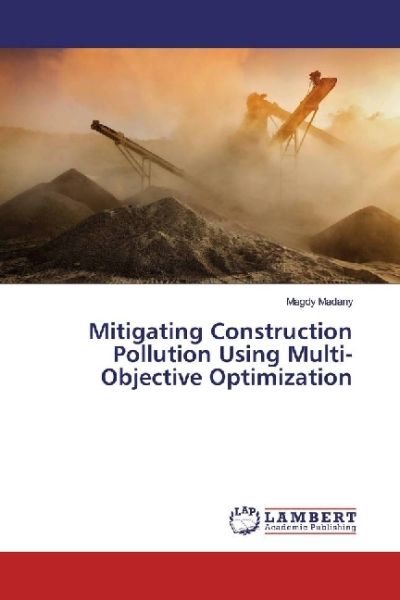 Mitigating Construction Pollution Using Multi-Objective Optimization - LAP Lambert Acade...