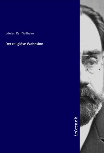 Der religiöse Wahnsinn - Inktank-Publishing