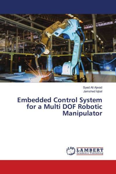 Embedded Control System for a Multi DOF Robotic Manipulator - LAP Lambert Acade...