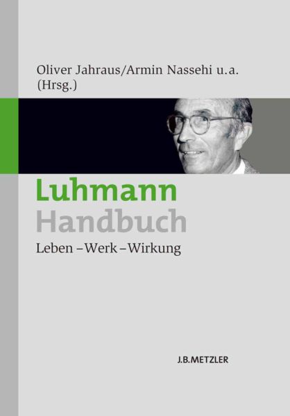 Luhmann-Handbuch: Leben - Werk - Wirkung - J.B. Metzler