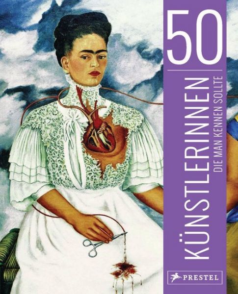 50 Künstlerinnen, die man kennen sollte - Prestel