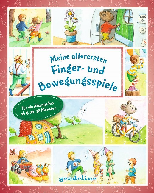 Meine allerersten Finger- und Bewegungsspiele: Für die Alterstufen ab 6, 12, 18 Monaten