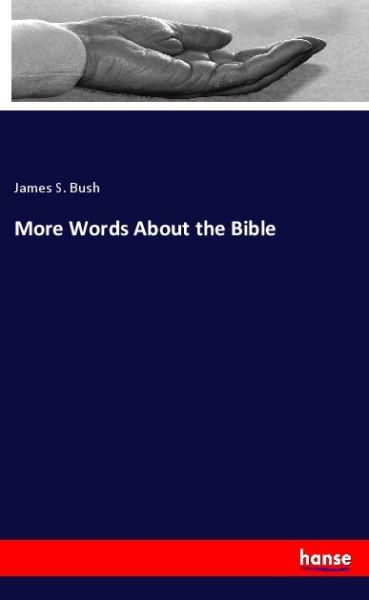 More Words About the Bible - Hansebooks