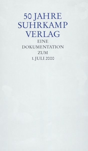 50 Jahre Suhrkamp Verlag, Eine Dokumentation zum 1. Juli 2000 - Suhrkamp
