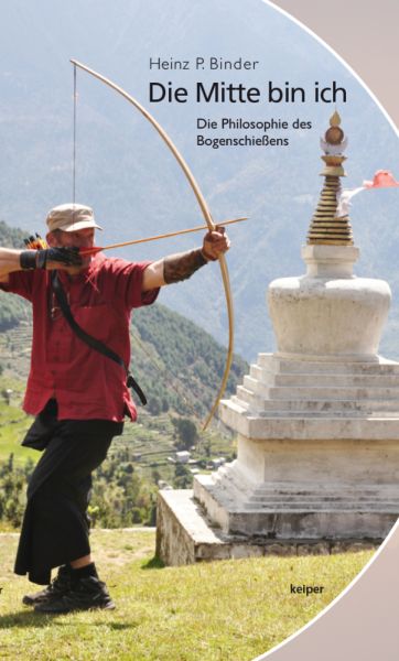 Die Mitte bin ich: Therapiegestütztes meditatives Bogenschießen - Edition Keiper