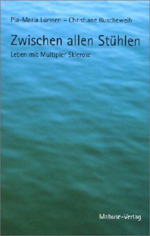 Zwischen allen Stühlen: Leben mit Multipler Sklerose - Mabuse-Verlag