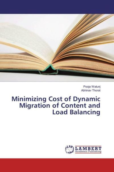 Minimizing Cost of Dynamic Migration of Content and Load Balancing - LAP Lambert Acade...