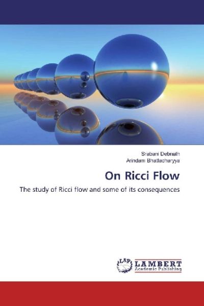 On Ricci Flow: The study of Ricci flow and some of its consequences - LAP Lambert Acade...