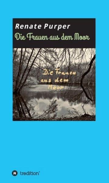 Die Frauen aus dem Moor: Roman - tredition