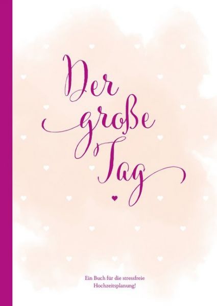 Der Große Tag, Hochzeitsplaner: Hochzeitsplaner "der große Tag" - umfangreicher Wedding Planner, Hoc - Nova MD