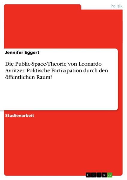Die Public-Space-Theorie von Leonardo Avritzer: Politische Partizipation durch den öffentlichen Raum