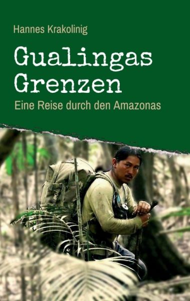 Gualingas Grenzen: Eine Reise durch den Amazonas - myMorawa,Morawa L...