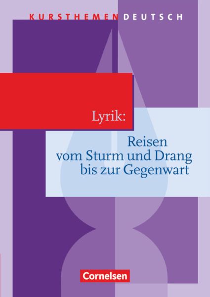 Kursthemen Deutsch: Lyrik: Reisen vom Sturm und Drang bis zur Gegenwart - Schülerbuch - Cornelsen Verlag