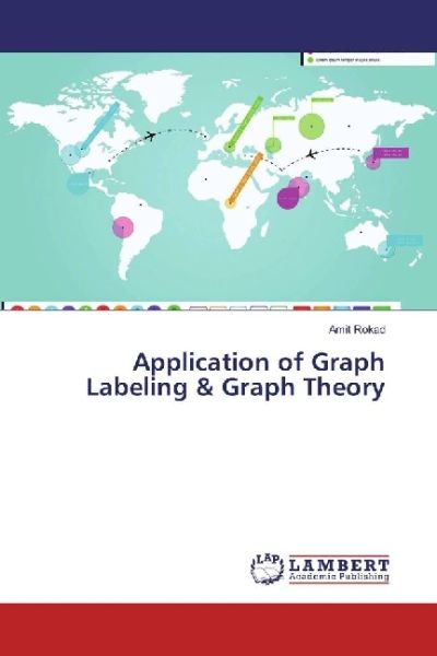 Application of Graph Labeling & Graph Theory - LAP Lambert Acade...