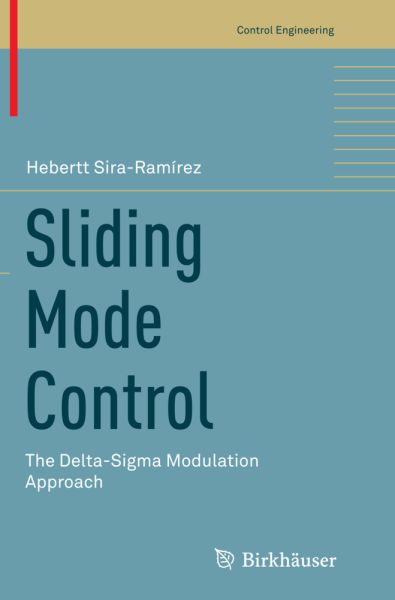 Sliding Mode Control: The Delta-Sigma Modulation Approach - Springer Berlin,B...