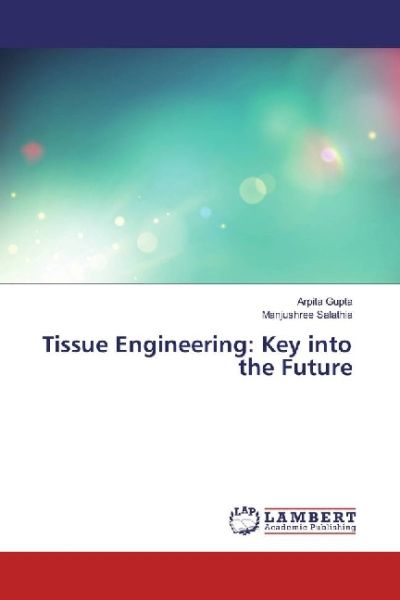 Tissue Engineering: Key into the Future - LAP Lambert Acade...