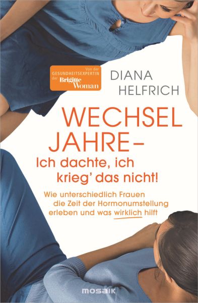 WECHSELJAHRE - Ich dachte, ich krieg' das nicht!: Wie unterschiedlich Frauen die Zeit der Hormonumst