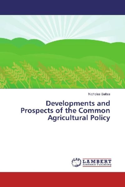 Developments and Prospects of the Common Agricultural Policy - LAP Lambert Acade...