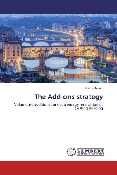 The Add-ons strategy: Volumetric additions for deep energy renovation of existing building - LAP Lambert Acade...