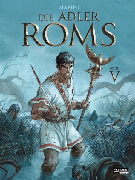 Die Adler Roms. Bd.5: Ein historischer Roman als Comic - Carlsen
