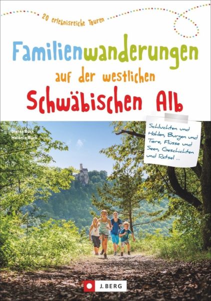 Familienwanderungen auf der westlichen Schwäbischen Alb: 20 erlebnisreiche Touren - J. Berg