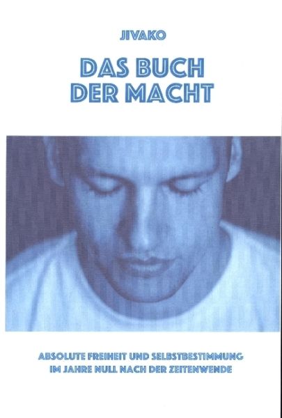 Das Buch der Macht: Absolute Freiheit und Selbstbestimmung im Jahre Null nach der Zeitenwende - tredition