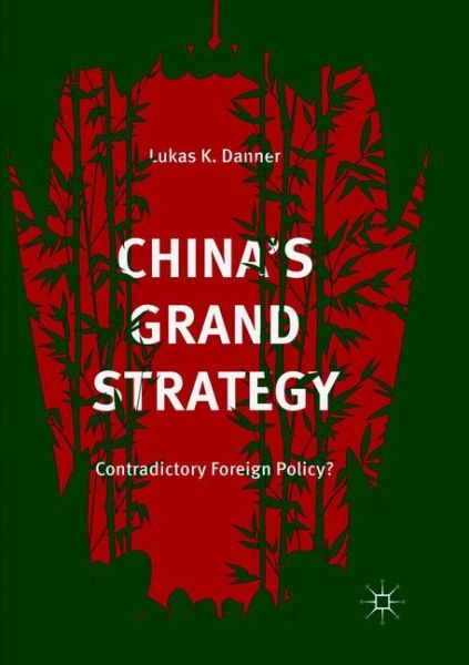 China's Grand Strategy: Contradictory Foreign Policy? - Springer Berlin,S...