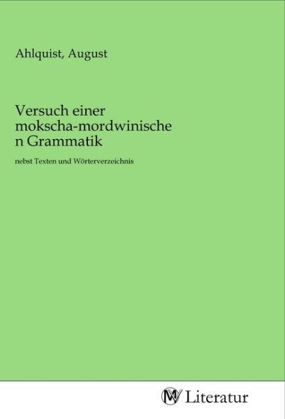 Versuch einer mokscha-mordwinischen Grammatik: nebst Texten und Wörterverzeichnis - MV-Literatur
