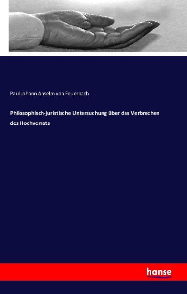 Philosophisch-juristische Untersuchung über das Verbrechen des Hochverrats - Hansebooks